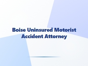 Boise Attorney for Uninsured Motorist Accidents