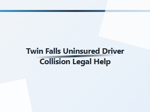 Legal Help After a Twin Falls Uninsured Driver Collision