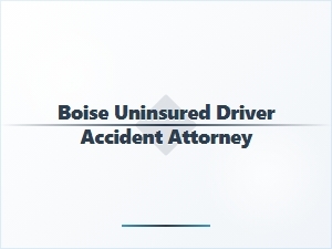 Boise Attorney for Uninsured Driver Accident Claims